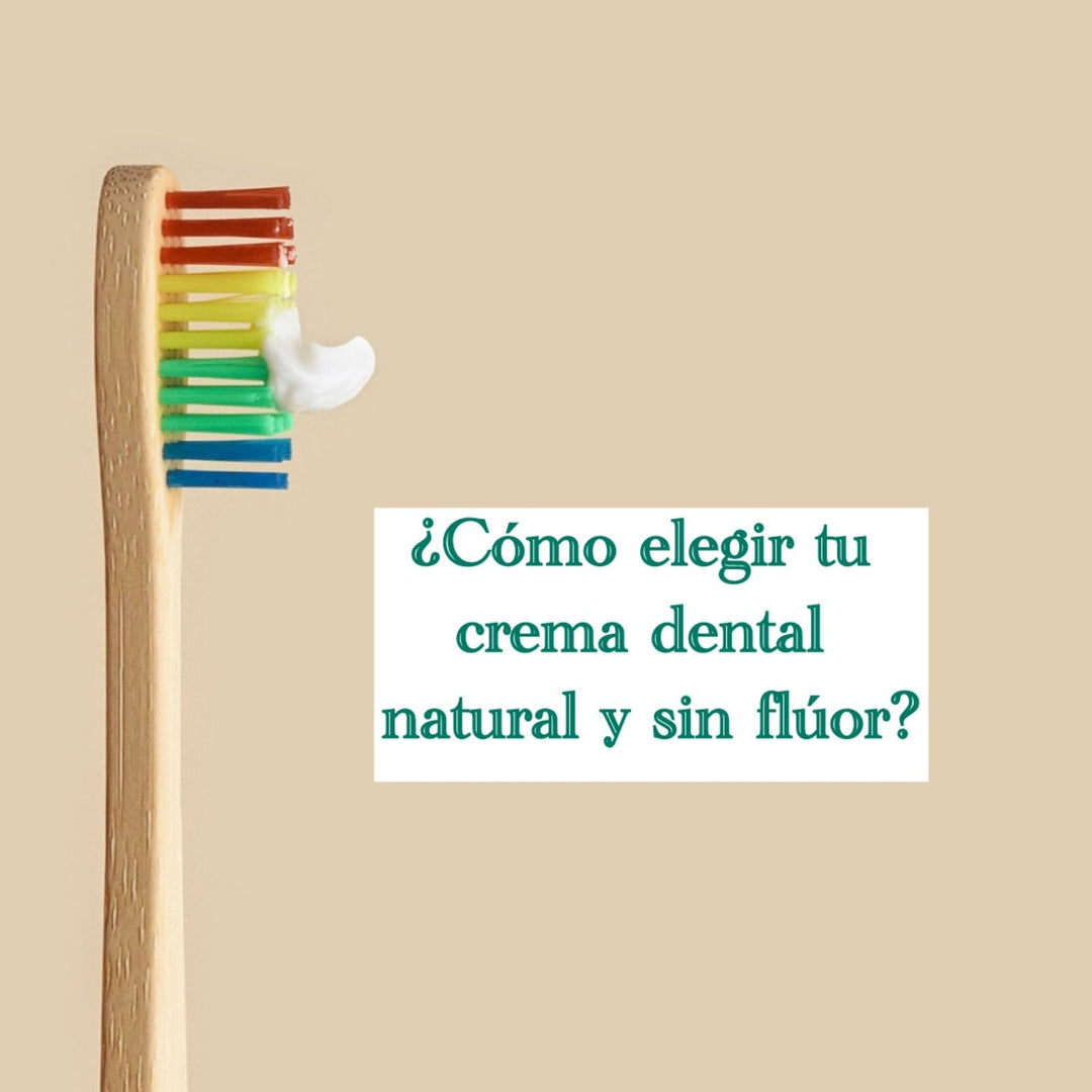 ¿CÓMO ELEGIR TU CREMA DENTAL NATURAL SIN FLUOR?